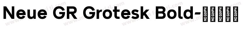 Neue GR Grotesk Bold字体转换